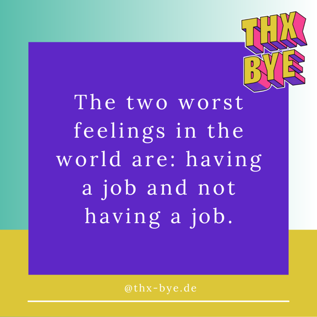 Instagram-Beitrag mit der Aufschrift: "The two worst feelings in the world are: having a job and not having a job"
